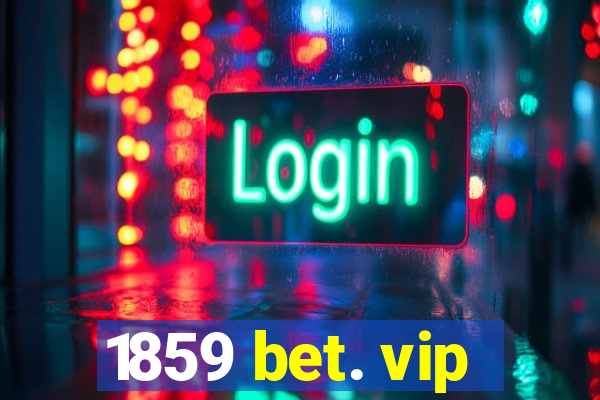 1859 bet. vip